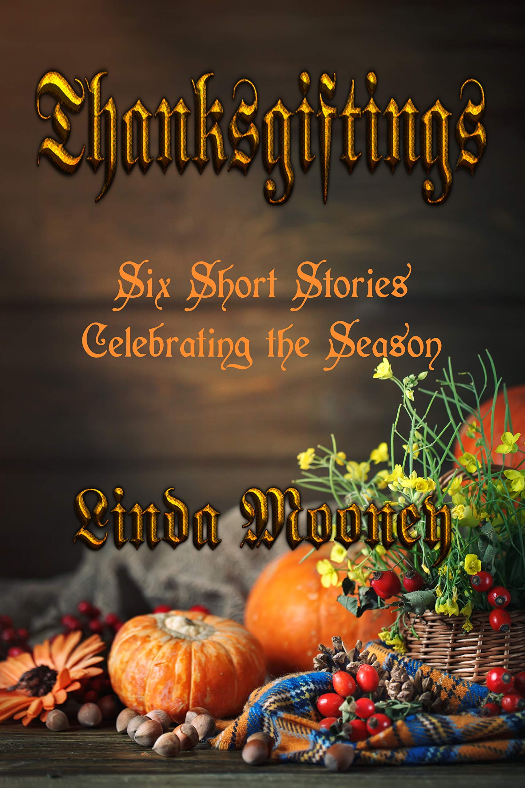 Thanksgiftings: Six Short Stories Celebrating the Season (Kindle Edition)