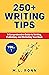 250+ Writing Tips, Vol. 1: ...