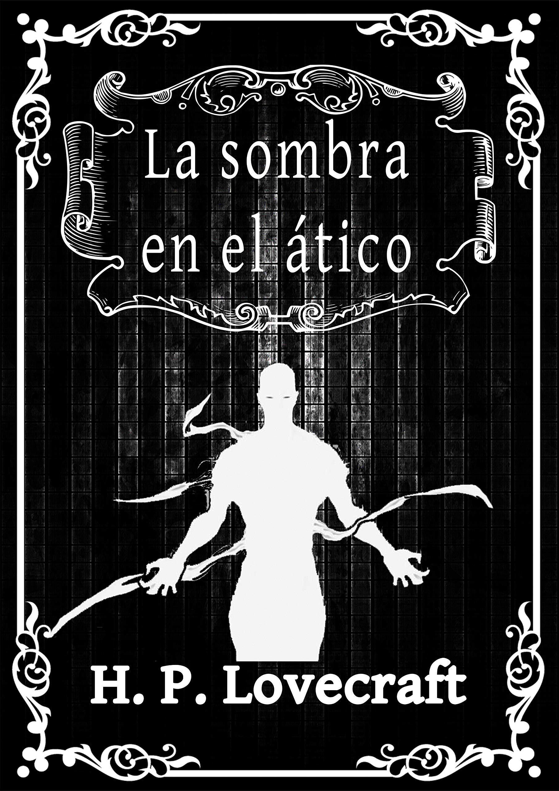 La sombra en el ático: H.P. Lovecraft (Kindle Edition)