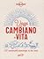 Viaggi che cambiano la vita. 100 memorabili esperienze on the road.