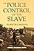 The Police Control of the Slave in South Carolina (1914)