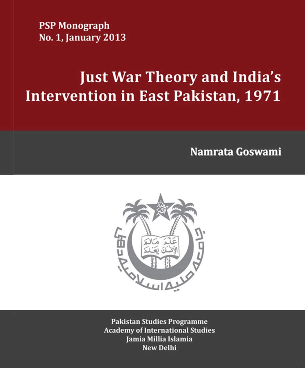 Just War Theory and India’s Intervention in East Pakistan, 1971 (Kindle Edition)
