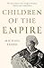 Children Of The Empire: The Extraordinary Lives of Queen Victoria’s Children and Grandchildren