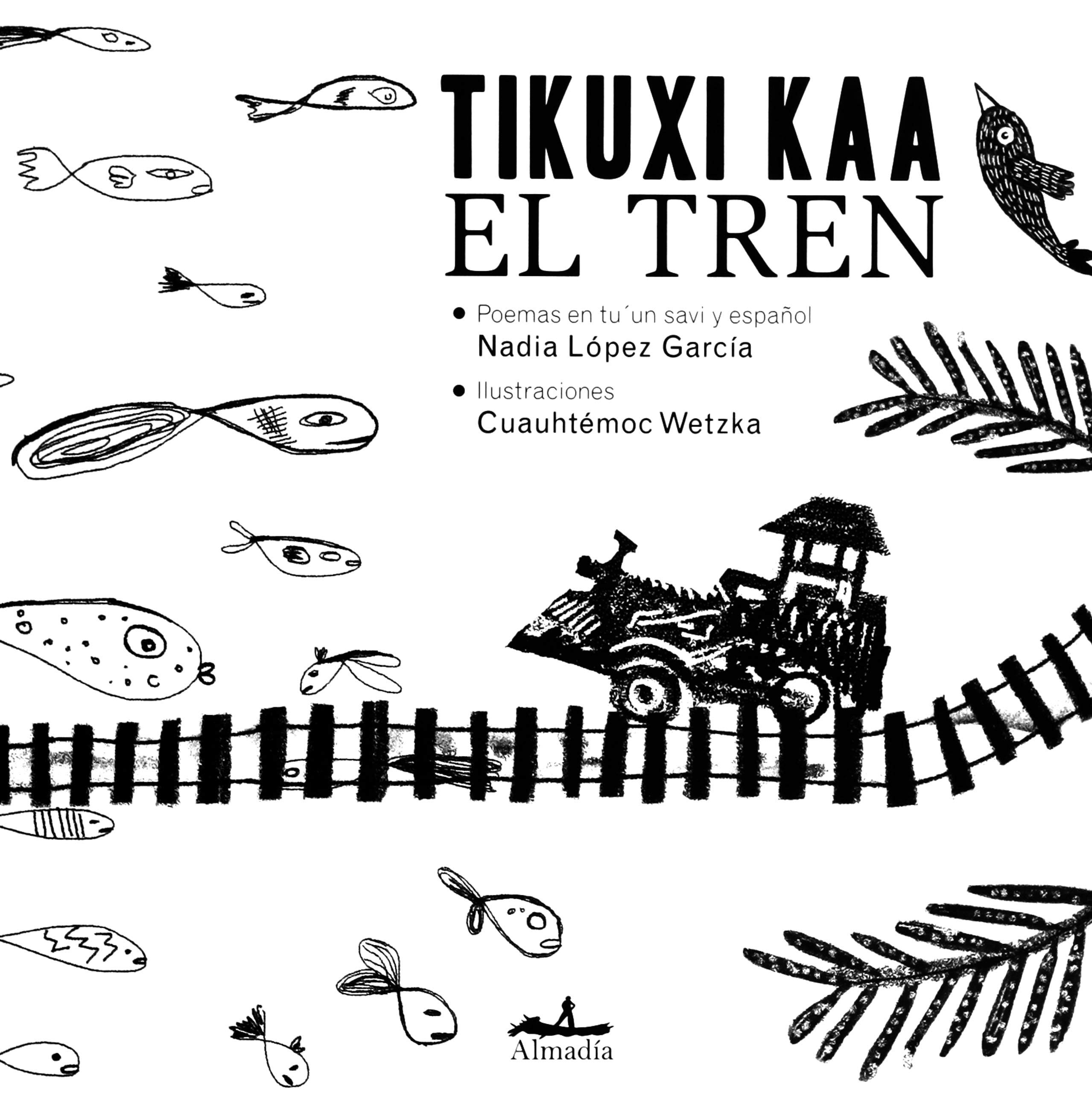 Tikuxi Kaa / El Tren