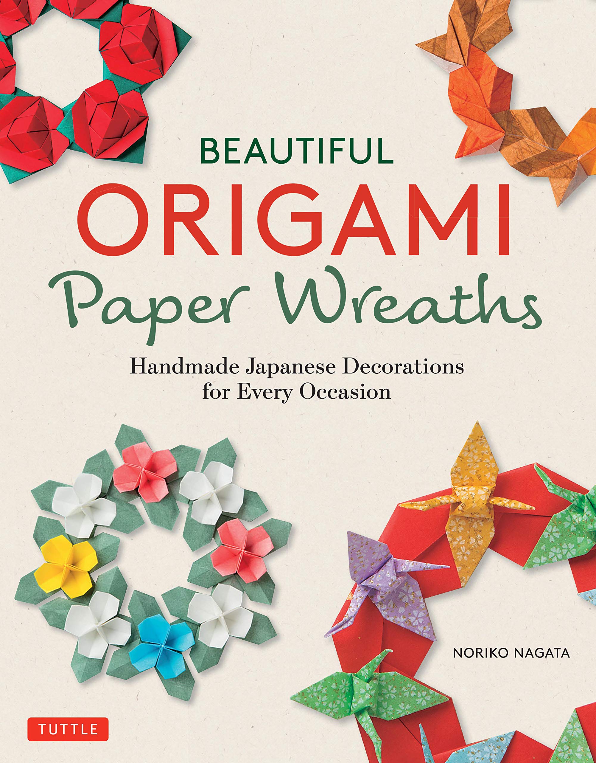 Beautiful Origami Paper Wreaths: Handmade Japanese Decorations for Every Occasion (Kindle Edition)