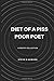 Diet of a Piss Poor Poet: a...