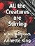 All the Creatures are Stirring... by Annette M. King