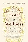 The Heart of Wellness: Transform Your Habits, Lifestyle, and Health The Heart of Wellness: Transform Your Habits, Lifestyle, and Health
