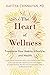 The Heart of Wellness by Kavitha Chinnaiyan