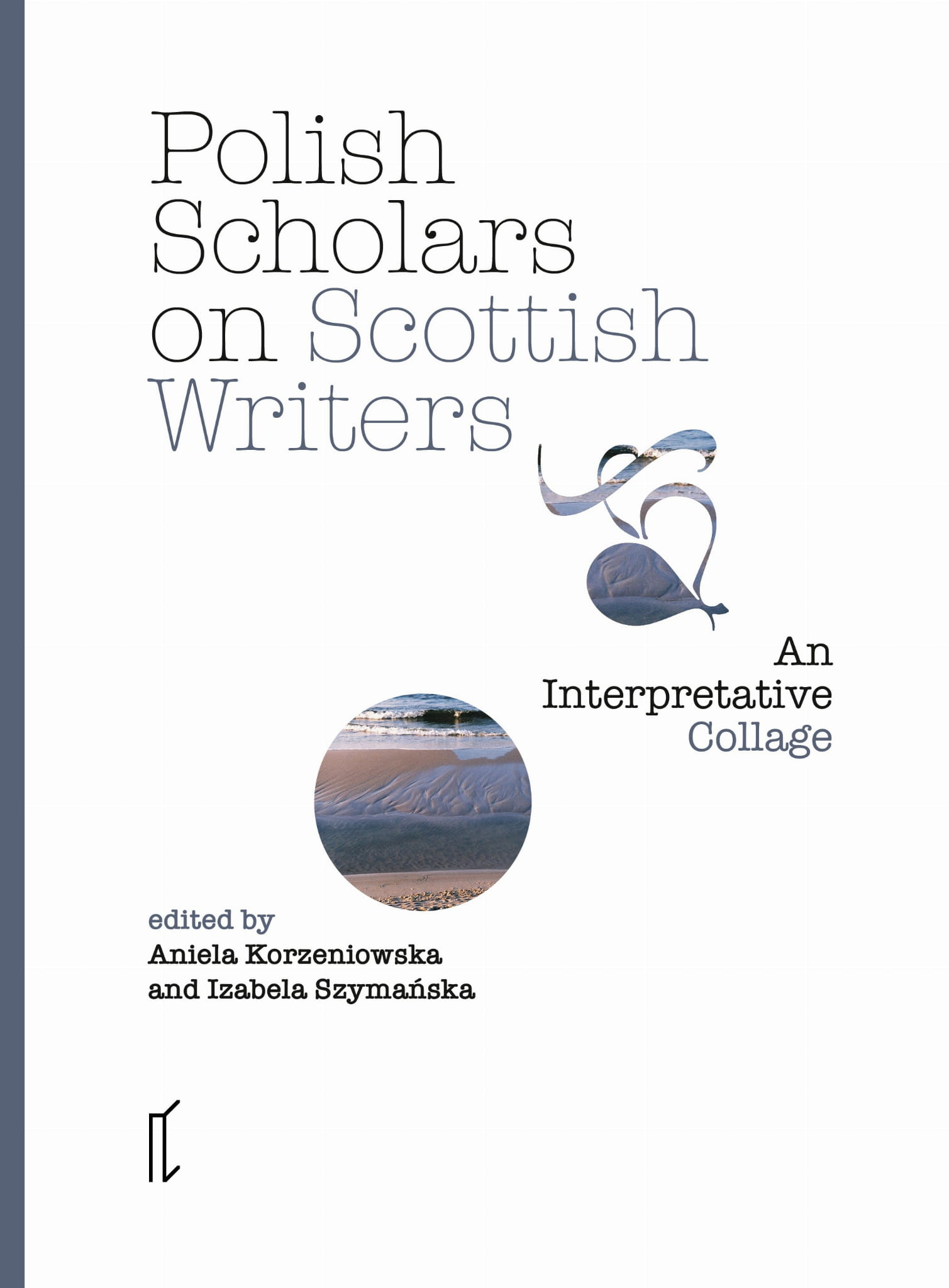 Polish Scholars on Scottish Writers. An Interpretative Collage (Paperback)