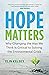 Hope Matters: Why Changing the Way We Think Is Critical to Solving the Environmental Crisis
