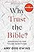 Why Trust the Bible? (Revised and updated) by Amy Orr-Ewing