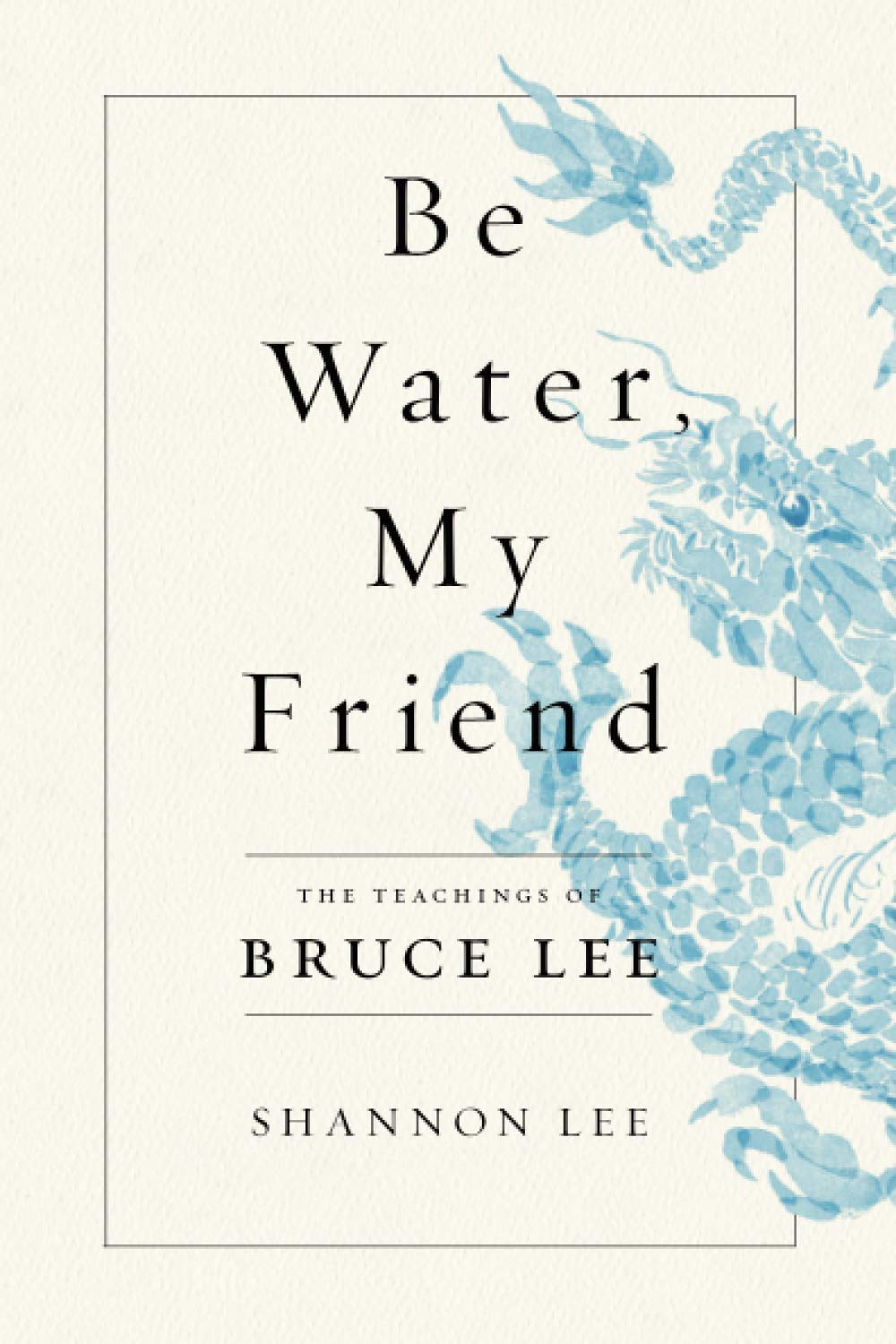 Be Water, My Friend
