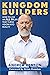 Kingdom Builders: How to live an ALL IN life that turns vision into reality