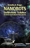 Nanobots. Gefährliche Teilchen by Veronika A. Grager