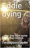 Eddie dying: A sk...