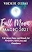 Full Moon Magic 2021 by Vickie Ossai