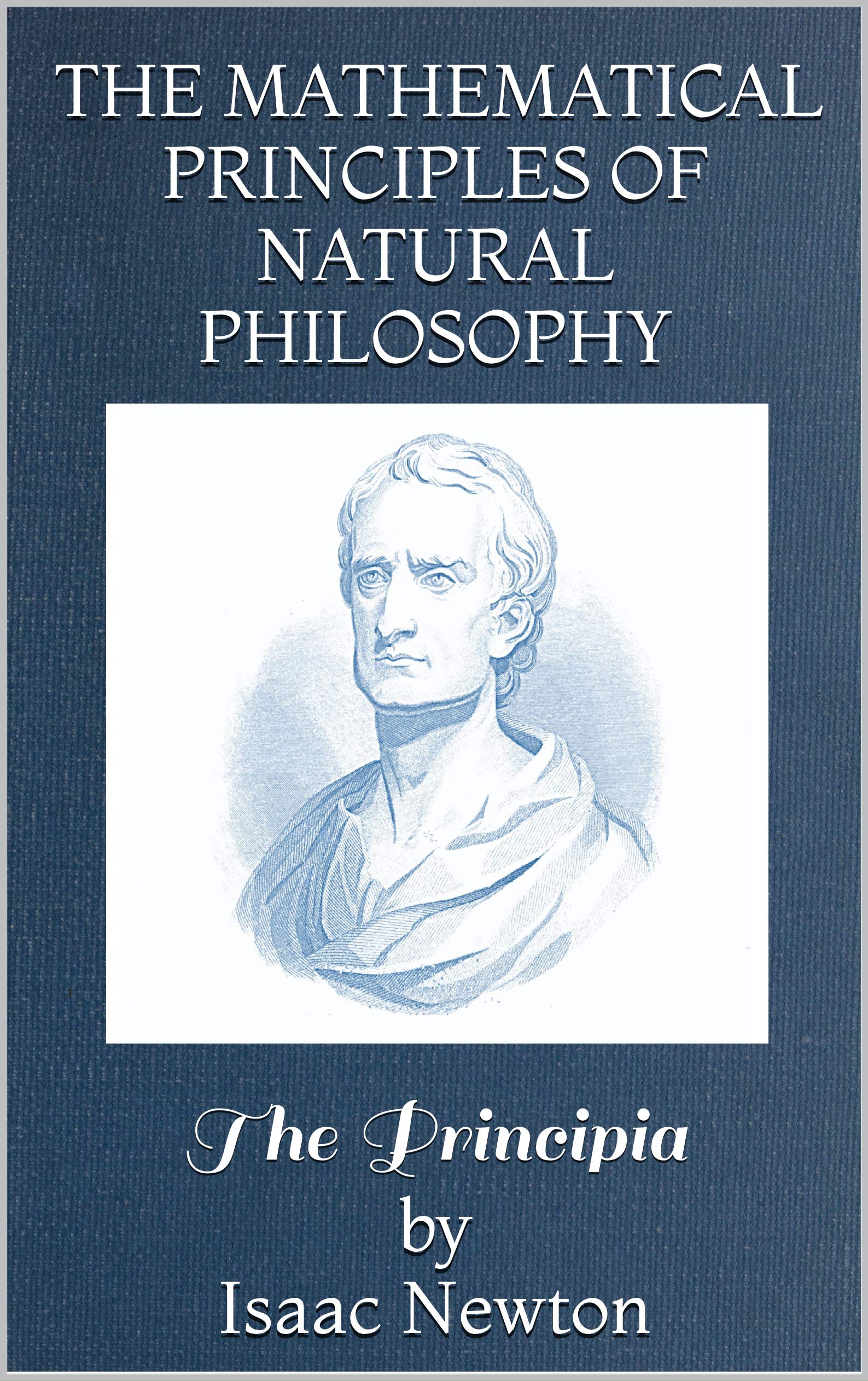 The Mathematical Principles of Natural Philosophy: The Principia
