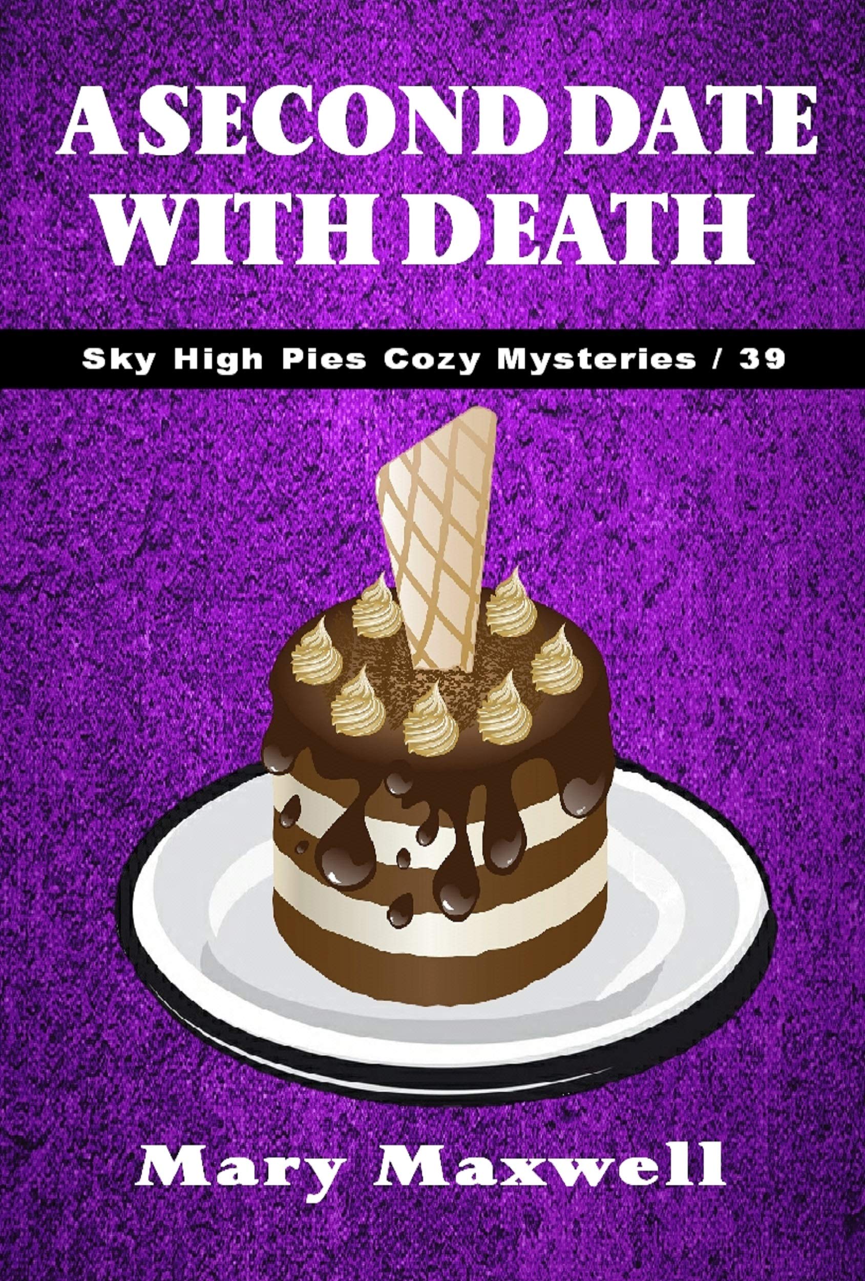 A Second Date with Death (Sky High Pies Cozy Mysteries Book 39)