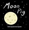 Moon Pig by Celina Lagnado