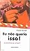 Eu não Queria Isso! A Prost...