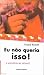 Eu não Queria Isso! A Prostituição Infantil by Franck Pavloff