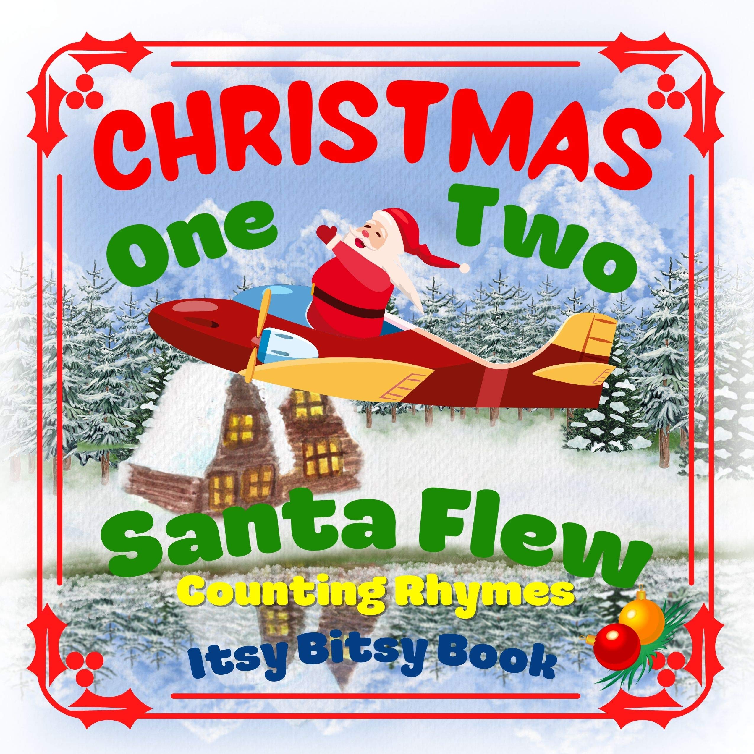 CHRISTMAS - One Two Santa Flew! Counting Rhymes - Itsy Bitsy Book: (Learn Numbers 1-20) Perfect Gift For Babies, Toddlers, Small Kids (Christmas - One ... Flew - Counting Rhymes Itsy Bitsy Book)