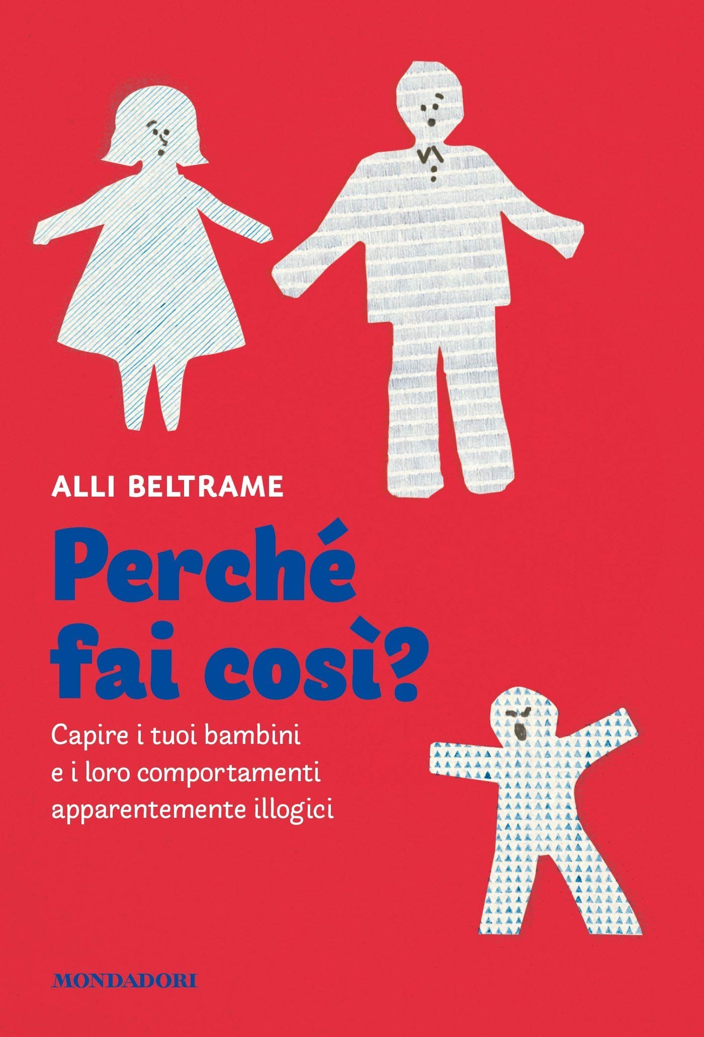 Perché fai così?: Capire i tuoi bambini e i loro comportamenti apparentemente illogici (Kindle Edition)
