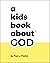 A Kids Book About God