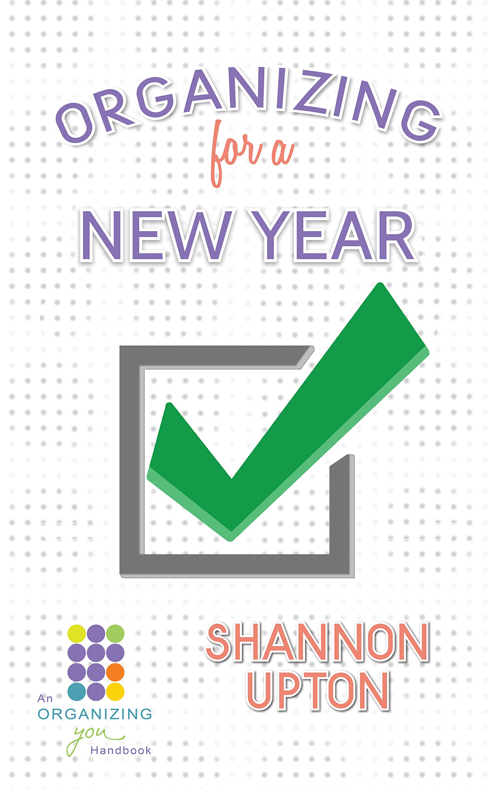 Organizing for a New Year: An Organizing You Handbook (Kindle Edition)