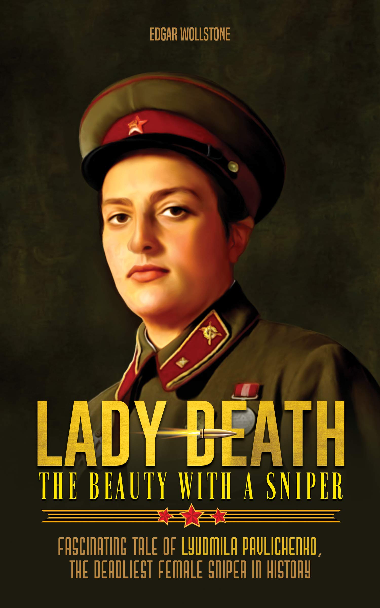Lady Death - The Beauty With a Sniper: Fascinating Tale of Lyudmila Pavlichenko, The Deadliest Female Sniper in History (Sniper Chronicles Book 2)