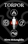 Torpor by Kieva McLaughlin Torpor by Kieva McLaughlin