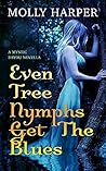 Even Tree Nymphs Get the Blues by Molly Harper