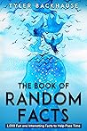 The Book of Random Facts: 1,000 Fun and Interesting Facts to Help Pass Time