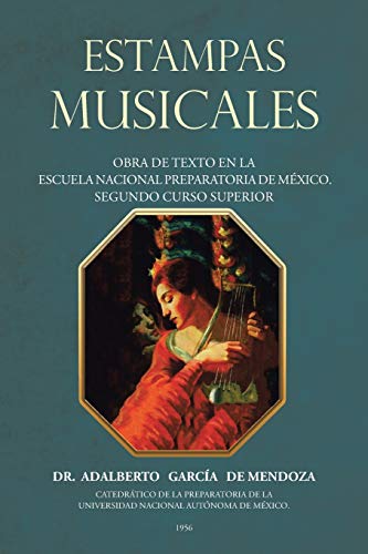 Estampas musicales: Obra de texto en la escuela nacional preparatoria de México. Segundo curso superior