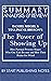 Summary, Analysis, and Review of Daniel Siegel and Tina Payne Bryson's The Power of Showing Up: How Parental Presence Shapes Who Our Kids Become and How Their Brains Get Wired