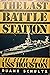 The Last Battle Station: The Story of the Uss Houston