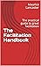 The Facilitation Handbook by Maurice Lancaster