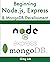 Beginning Node.js, Express & MongoDB Development