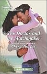 The Doctor and the Matchmaker by Cheryl Harper The Doctor and the Matchmaker by Cheryl Harper
