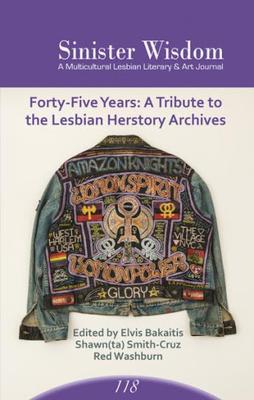 Sinister Wisdom 118 ; 45 Years Tribute to the Lesbian Herstory Archives (Paperback)