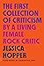 The First Collection of Criticism by a Living Female Rock Critic by Jessica  Hopper