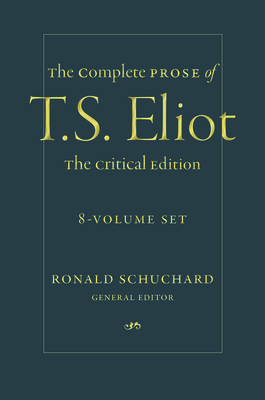 The Complete Prose of T. S. Eliot: The Critical Edition: 8-Volume Set (Hardcover)