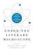 Under the Literary Microsco...