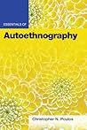 Essentials of Autoethnography (Essentials of Qualitative Methods Series) Essentials of Autoethnography (Essentials of Qualitative Methods Series)