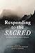 Responding to the Sacred: A...