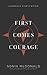 First Comes Courage