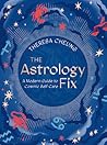 The Astrology Fix: A Modern Guide to Cosmic Self Care (Volume 4) (Fix Series, 4)