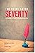 THE THING ABOUT SEVENTY: Ce...