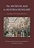 The Museum Age in Austria-Hungary by Matthew Rampley